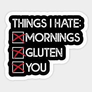 Things I Hate: Mornings, Gluten, You Sticker